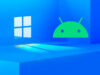 «Android 13» «Windows 11»-ə gəlir